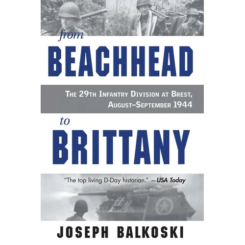 From Beachhead to Brittany: The 29th Infantry Division at Brest, August-September 1944 - Paperback