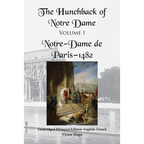 The Hunchback of Notre Dame, Volume I: Unabridged Bilingual Edition: English-French - Paperback