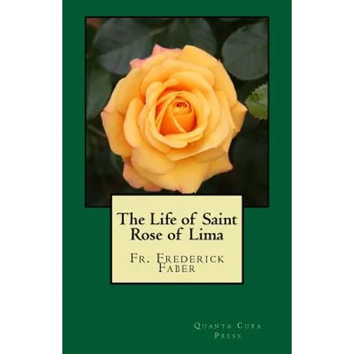 The Life of Saint Rose of Lima: Quanta Cura Press - Paperback