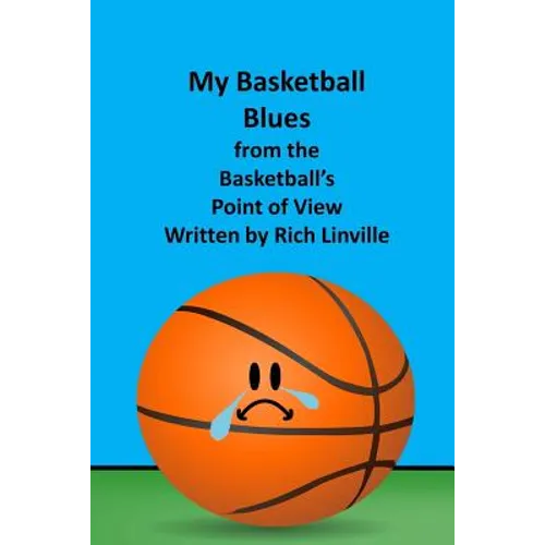 My Basketball Blues from the Basketball's Point of View - Paperback