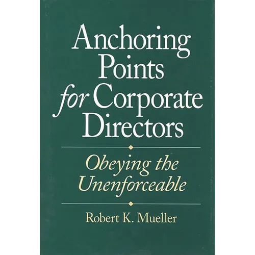 Anchoring Points for Corporate Directors: Obeying the Unenforceable - Hardcover
