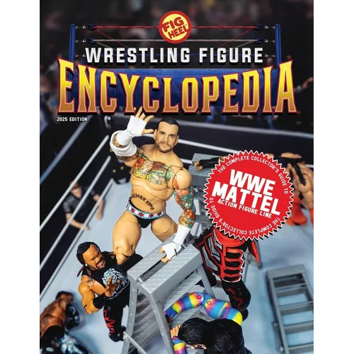 The Complete Collector's Guide to WWE Mattel: 2025 Edition