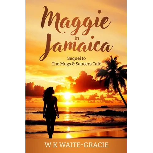 Maggie in Jamaica: Sequel to The Mugs & Saucers Café - Paperback