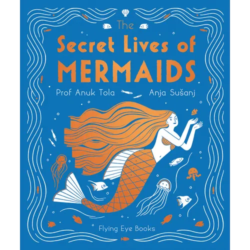 The Secret Lives of Mermaids - Hardcover