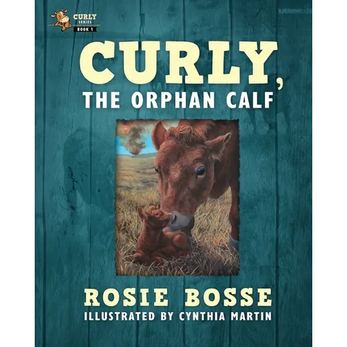 Curly, the Orphan Calf: (Book #1, Second Edition) - Paperback