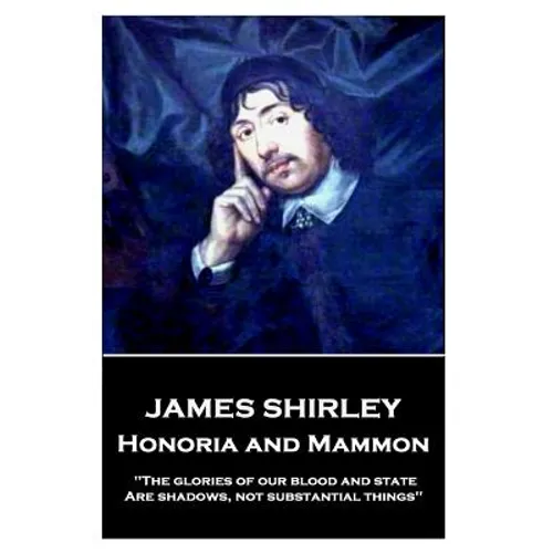 James Shirley - Honoria and Mammon: 