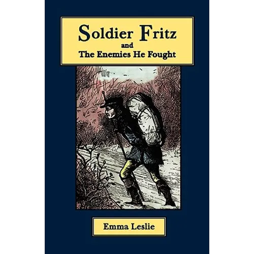 Soldier Fritz and The Enemies He Fought: A Story of the Reformation - Paperback