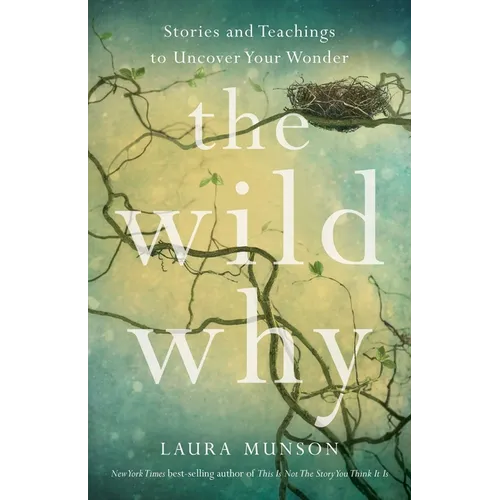 The Wild Why: Stories and Teachings to Uncover Your Wonder - Paperback
