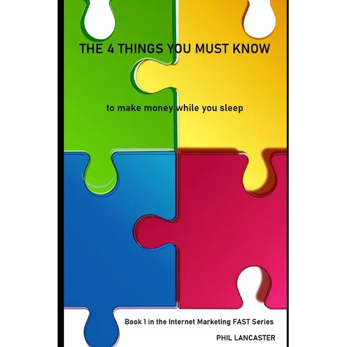 The 4 Things You Must Know: to make money while you sleep - Paperback