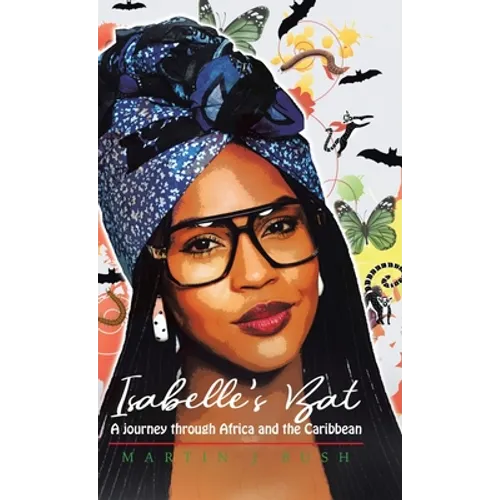 Isabelle's Bat: A journey through Africa and the Caribbean - Hardcover