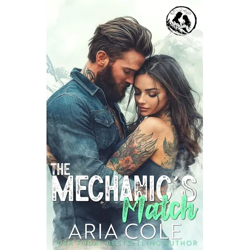 The Mechanic's Match: A Roommate from Hell, Boss' Daughter, Mail-Order Bride Romance - Paperback