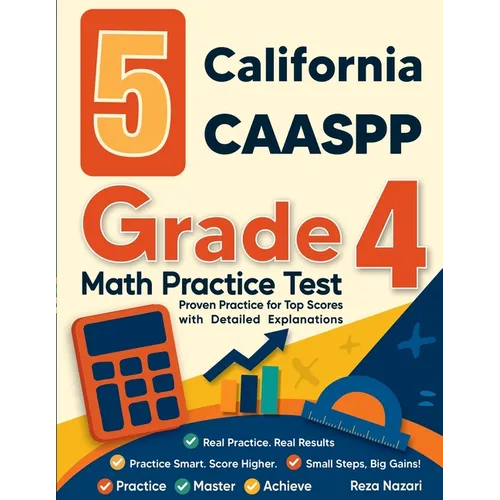 5 California CAASPP Grade 4 Math Practice Tests: Proven Practice for Top Scores with Detailed Explanations - Paperback