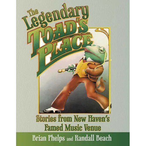 Legendary Toad's Place: Stories from New Haven's Famed Music Venue - Paperback