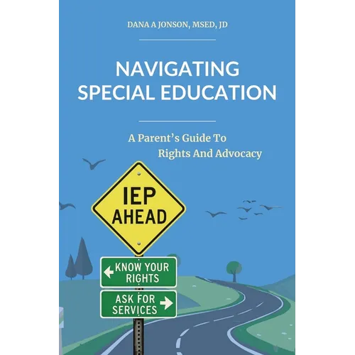 Navigating Special Education: A Parent's Guide to Rights and Advocacy - Hardcover