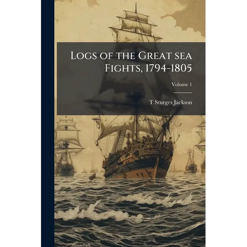 Logs of the Great sea Fights, 1794-1805 - Paperback