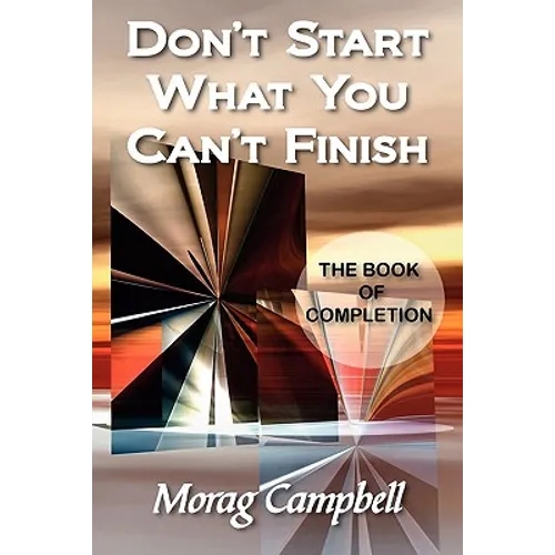 Don't Start What You Can't Finish - The Book of Completion - Paperback