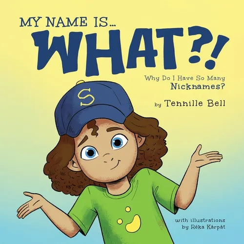 My Name is What?!: Why Do I Have So Many Nicknames? - Paperback