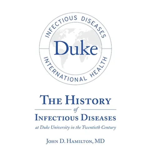 The History of Infectious Diseases At Duke University In the Twentieth Century