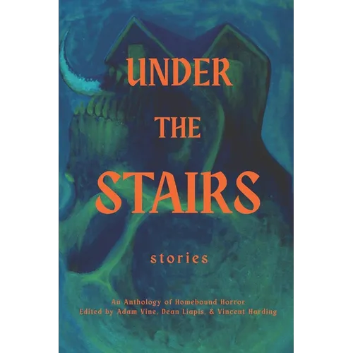 Under the Stairs: An Anthology of Homebound Horror - Paperback