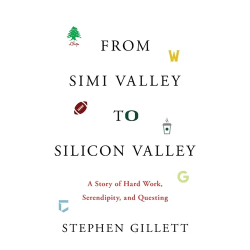 From Simi Valley to Silicon Valley: A Story of Hard Work, Serendipity, and Questing