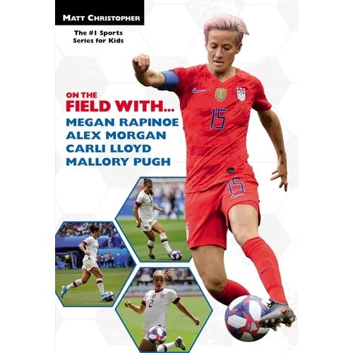 On the Field With...Megan Rapinoe, Alex Morgan, Carli Lloyd, and Mallory Pugh - Paperback