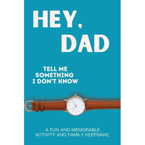 Hey, Dad! Tell Me Something I Don't Know - Paperback