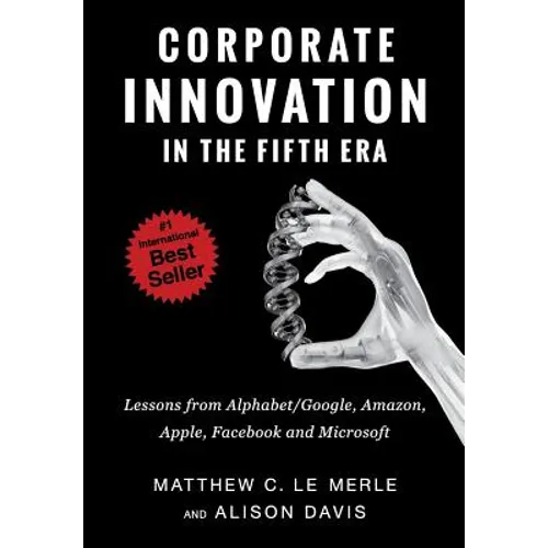 Corporate Innovation in the Fifth Era: Lessons from Alphabet/Google, Amazon, Apple, Facebook, and Microsoft - Hardcover