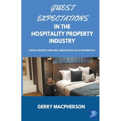 Guest Expectations in The Hospitality Property Industry - Paperback
