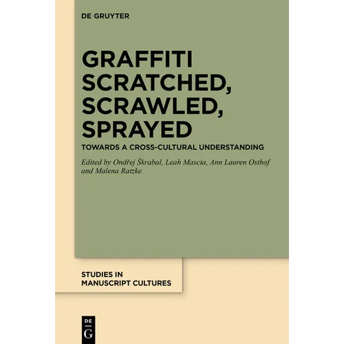 Graffiti Scratched, Scrawled, Sprayed: Towards a Cross-Cultural Understanding - Paperback