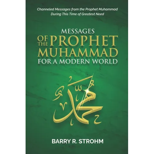 Messages of the Prophet Muhammad for a Modern World: Channeled Messages for this Time of Need - Paperback