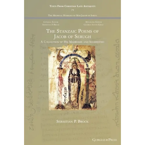 The Stanzaic Poems of Jacob of Serugh: A Collection of His Madroshe and Sughyotho - Paperback