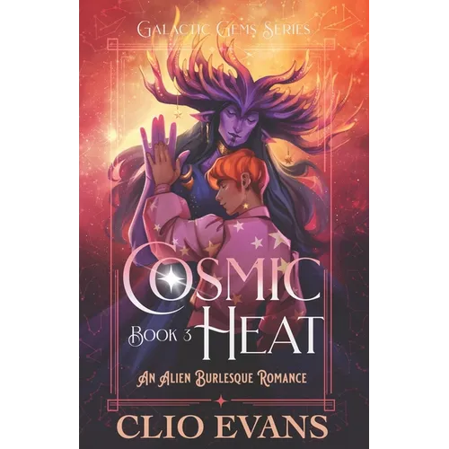 Cosmic Heat: An Alien Burlesque Romance - Paperback
