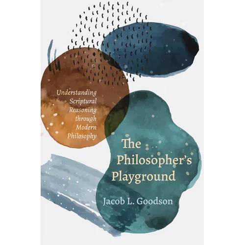 The Philosopher's Playground: Understanding Scriptural Reasoning Through Modern Philosophy - Paperback