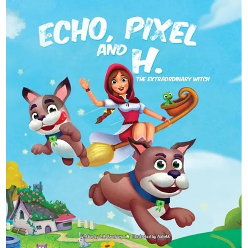 Echo, Pixel and H, the Extraordinary Witch - Hardcover