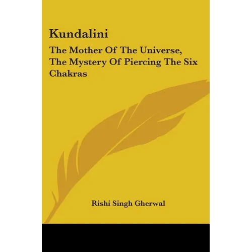Kundalini: The Mother Of The Universe, The Mystery Of Piercing The Six Chakras - Paperback