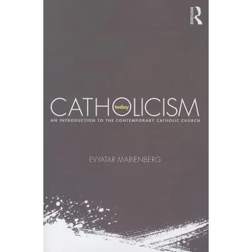 Catholicism Today: An Introduction to the Contemporary Catholic Church - Paperback