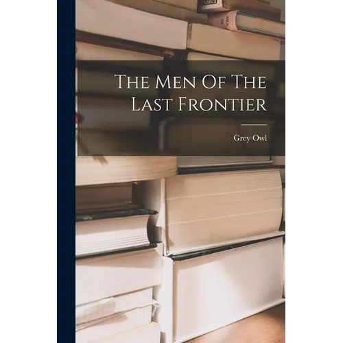 The Men Of The Last Frontier - Paperback