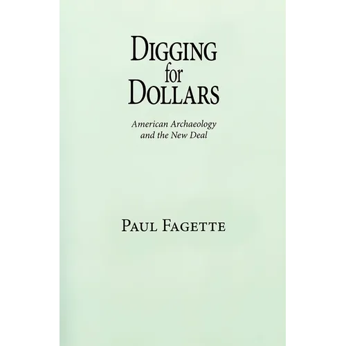 Digging for Dollars: American Archaeology and the New Deal - Paperback