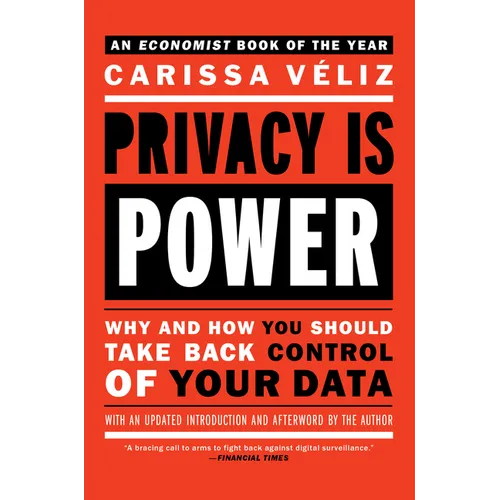 Privacy is Power: Why and How You Should Take Back Control of Your Data - Paperback