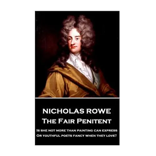Nicholas Rowe - The Fair Penitent: 
