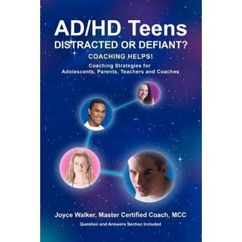 AD/HD Teens: Distracted or Defiant?: Coaching Helps! - Paperback