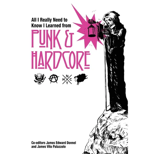 All I Really Need to Know I Learned from Punk & Hardcore - Paperback