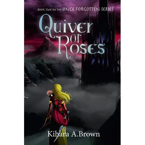 Quiver of Roses Book Two In the Once Forgotten Series - Paperback
