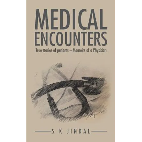 Medical Encounters: True stories of patients - Memoirs of a Physician - Paperback