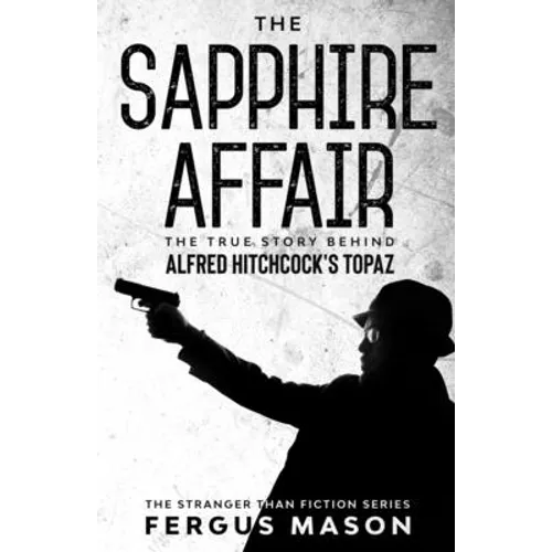 The Sapphire Affair: The True Story Behind Alfred Hitchcock's Topaz - Paperback