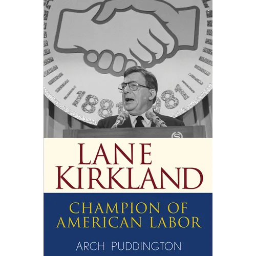 Lane Kirkland: Champion of American Labor - Hardcover