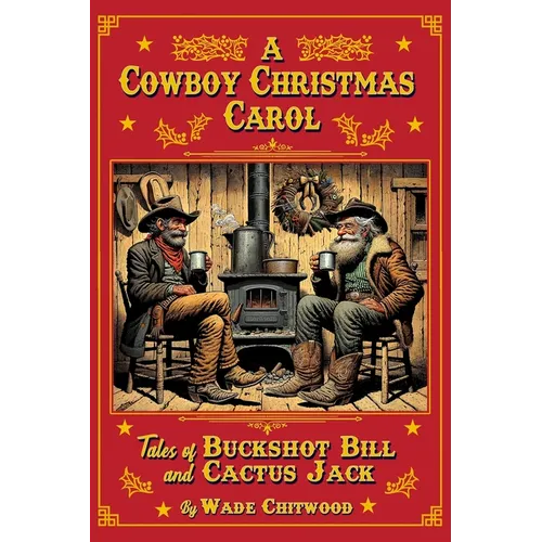 A Cowboy Christmas Carol: Tales of Buckshot Bill & Cactus Jack - Paperback