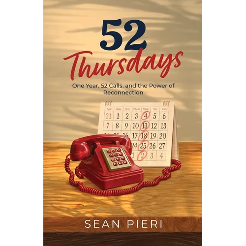 52 Thursdays: One Year, 52 Calls, and the Power of Reconnection - Paperback
