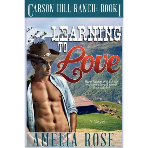 Learning to Love: Carson Hill Ranch Series: Book 1 - Paperback