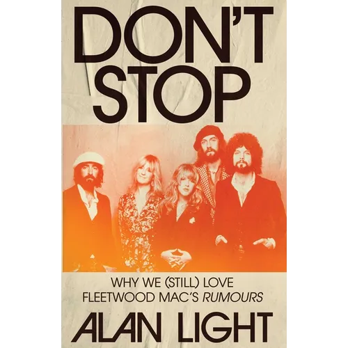 Don't Stop: Why We (Still) Love Fleetwood Mac's Rumours - Hardcover